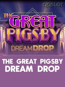 The Great Pigsby Dream Drop